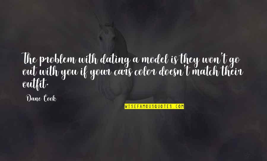 Duerr Packaging Quotes By Dane Cook: The problem with dating a model is they