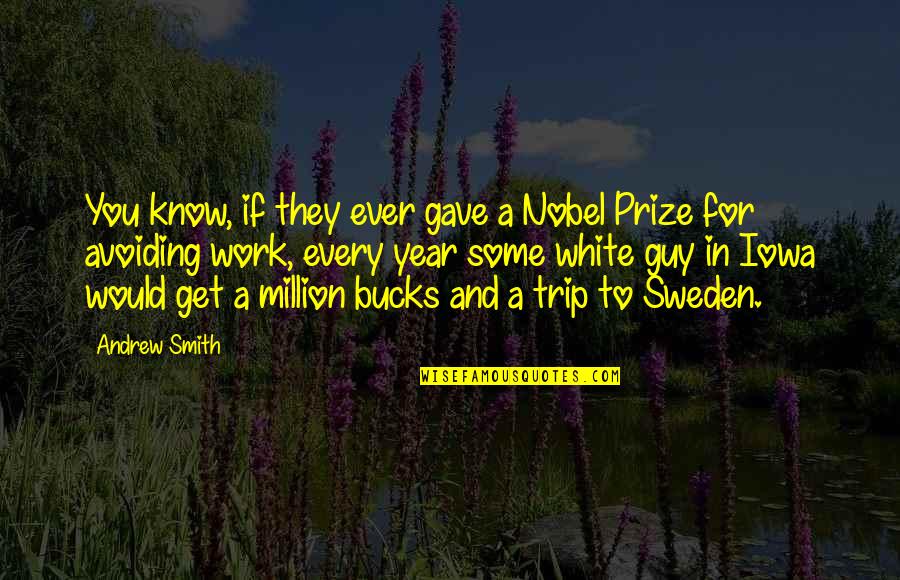 Dueto Azteca Quotes By Andrew Smith: You know, if they ever gave a Nobel