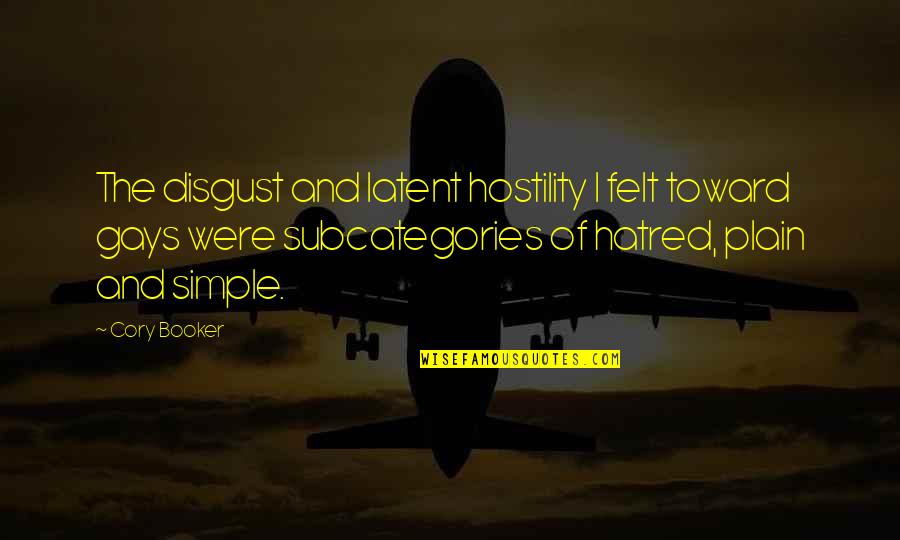 Dueto Azteca Quotes By Cory Booker: The disgust and latent hostility I felt toward