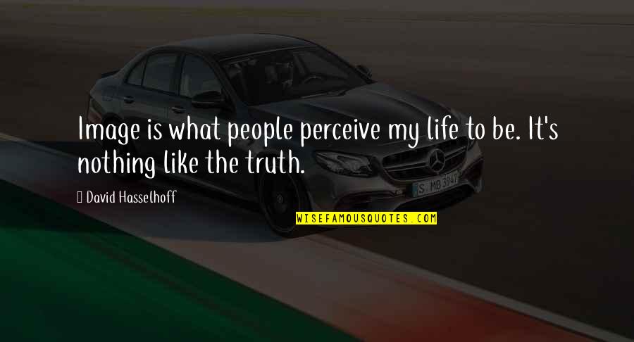 Dueto Azteca Quotes By David Hasselhoff: Image is what people perceive my life to