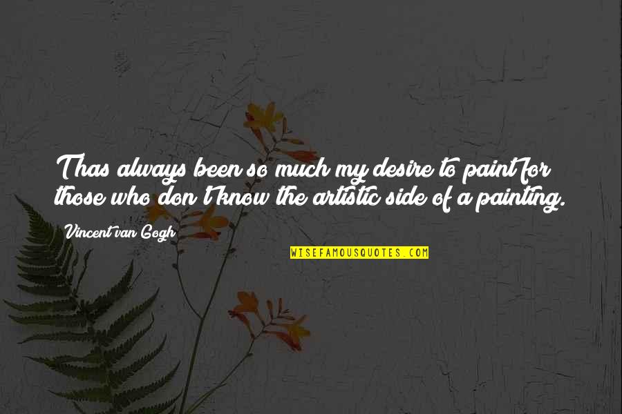 Dueto Dos Quotes By Vincent Van Gogh: T has always been so much my desire