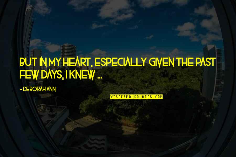 Duffers Goals Quotes By Deborah Ann: But in my heart, especially given the past