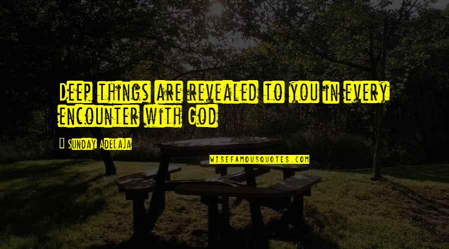 Duffey Petrosky Quotes By Sunday Adelaja: Deep things are revealed to you in every Duffey Petrosky Quotes By Sunday Adelaja: Deep things are revealed to you in every