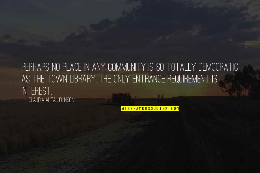 Duffeyroll Quotes By Claudia Alta Johnson: Perhaps no place in any community is so Duffeyroll Quotes By Claudia Alta Johnson: Perhaps no place in any community is so