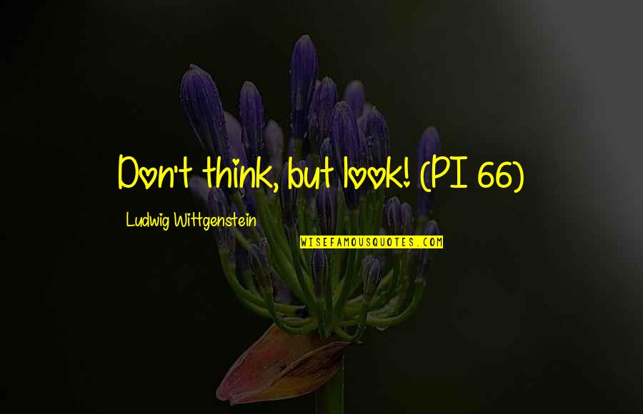 Duffily Bag Quotes By Ludwig Wittgenstein: Don't think, but look! (PI 66) Duffily Bag Quotes By Ludwig Wittgenstein: Don't think, but look! (PI 66)