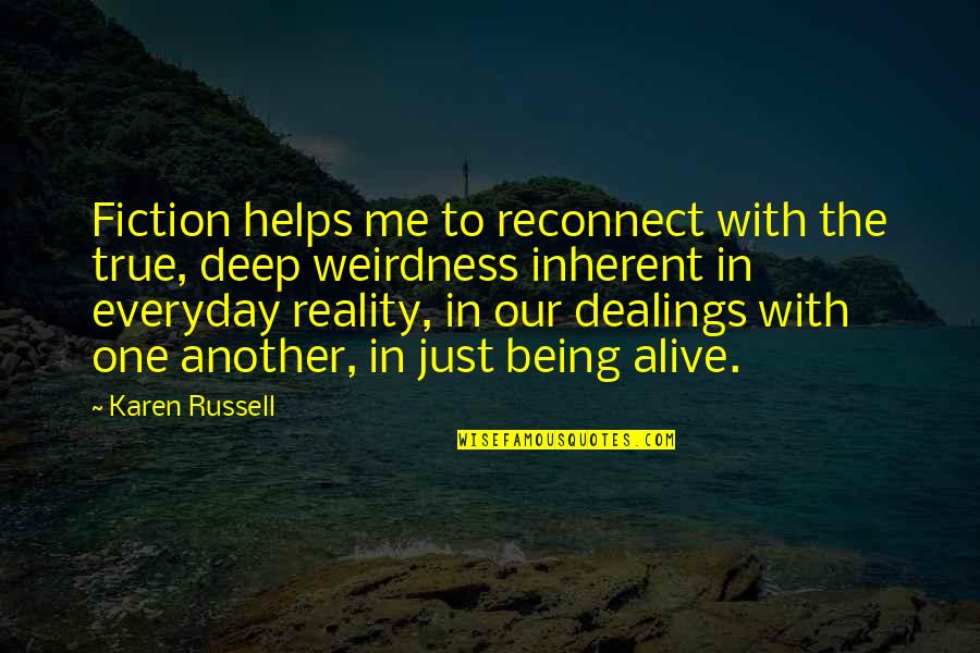 Duffin Donuts Quotes By Karen Russell: Fiction helps me to reconnect with the true, Duffin Donuts Quotes By Karen Russell: Fiction helps me to reconnect with the true,