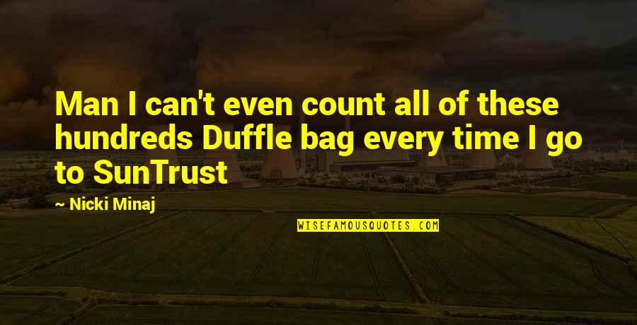 Duffle Quotes By Nicki Minaj: Man I can't even count all of these