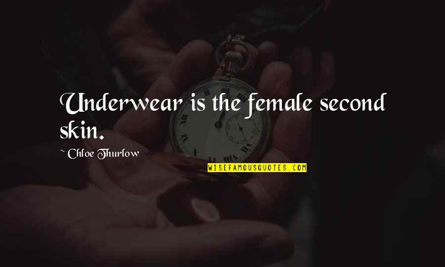 Duffy Daugherty Quotes By Chloe Thurlow: Underwear is the female second skin.