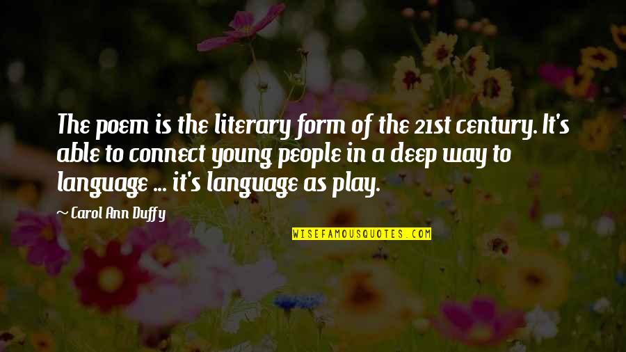Duffy Quotes By Carol Ann Duffy: The poem is the literary form of the Duffy Quotes By Carol Ann Duffy: The poem is the literary form of the