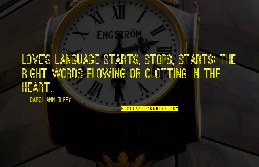 Duffy Quotes By Carol Ann Duffy: Love's language starts, stops, starts; the right words Duffy Quotes By Carol Ann Duffy: Love's language starts, stops, starts; the right words