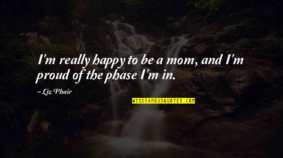 Dufilho Poitevent Quotes By Liz Phair: I'm really happy to be a mom, and
