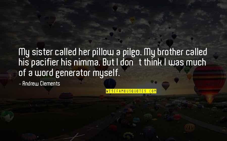Dufosse Immobilier Quotes By Andrew Clements: My sister called her pillow a pilgo. My Dufosse Immobilier Quotes By Andrew Clements: My sister called her pillow a pilgo. My