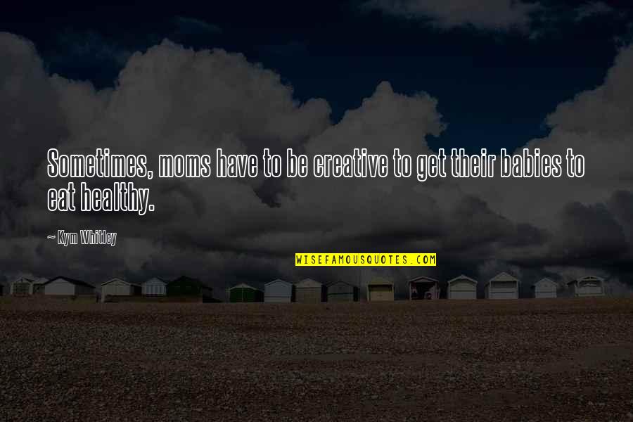 Dufosse Immobilier Quotes By Kym Whitley: Sometimes, moms have to be creative to get