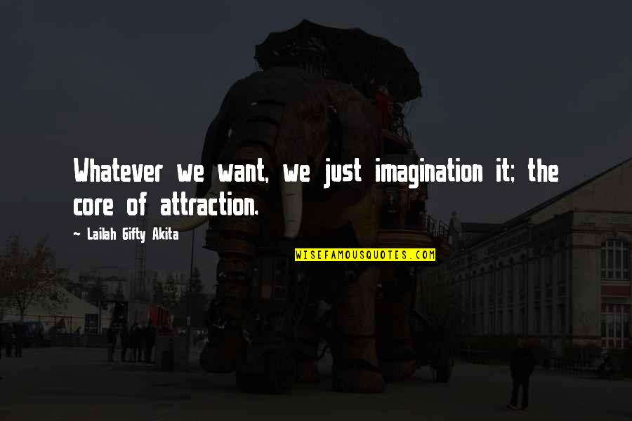 Dufriendfinder Quotes By Lailah Gifty Akita: Whatever we want, we just imagination it; the