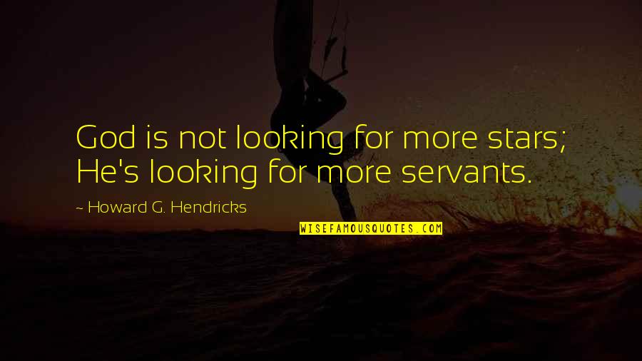 Duftkerzen Quotes By Howard G. Hendricks: God is not looking for more stars; He's
