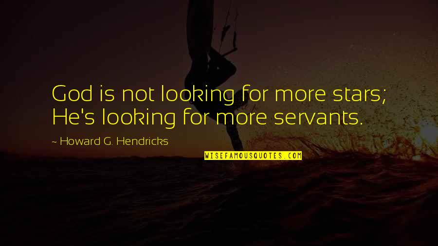 Duftkerzen Quotes By Howard G. Hendricks: God is not looking for more stars; He's Duftkerzen Quotes By Howard G. Hendricks: God is not looking for more stars; He's