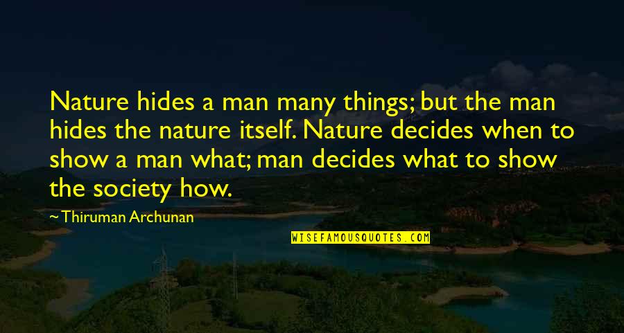 Duftkerzen Quotes By Thiruman Archunan: Nature hides a man many things; but the