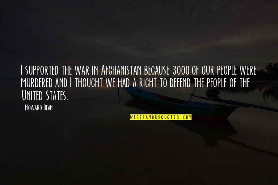 Dufty Quotes By Howard Dean: I supported the war in Afghanistan because 3000