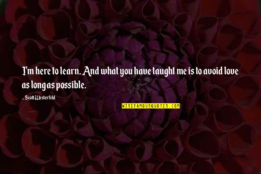 Dufy The Painter Quotes By Scott Westerfeld: I'm here to learn. And what you have Dufy The Painter Quotes By Scott Westerfeld: I'm here to learn. And what you have