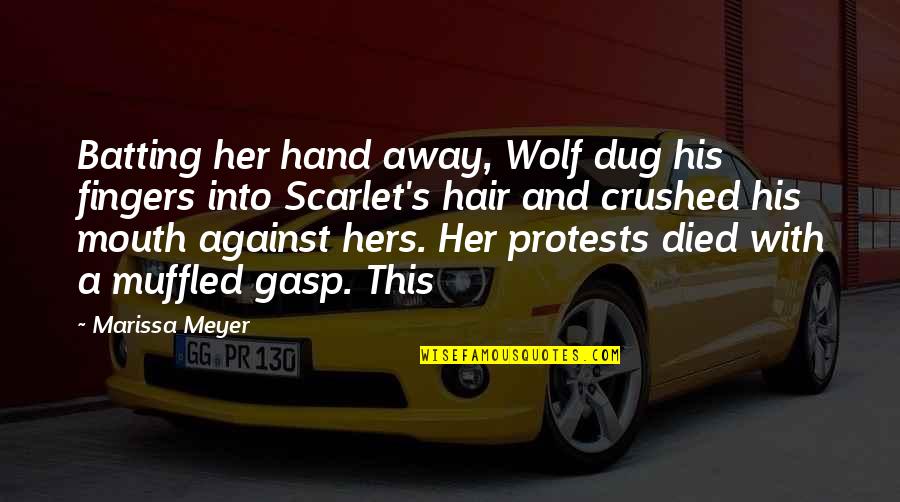 Dug From Up Quotes By Marissa Meyer: Batting her hand away, Wolf dug his fingers