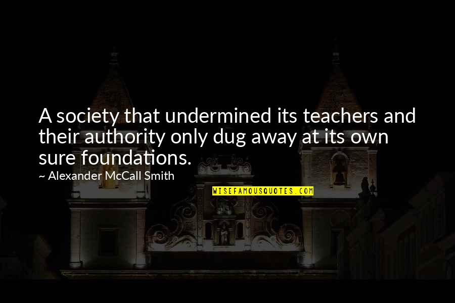 Dug Quotes By Alexander McCall Smith: A society that undermined its teachers and their