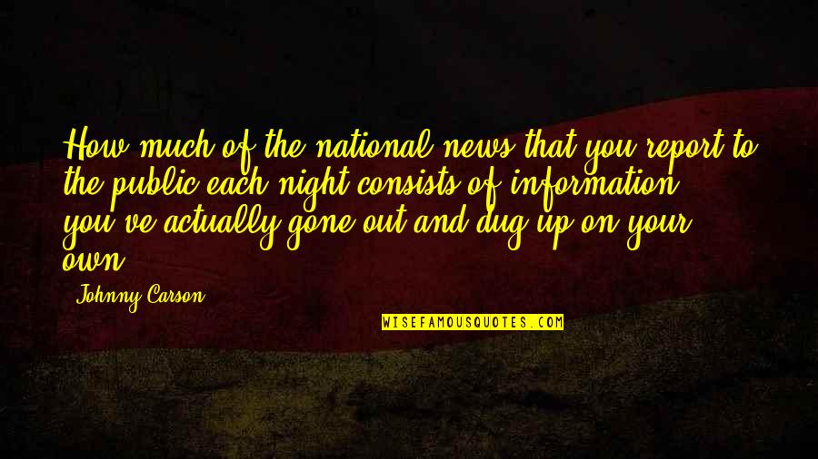 Dug Quotes By Johnny Carson: How much of the national news that you