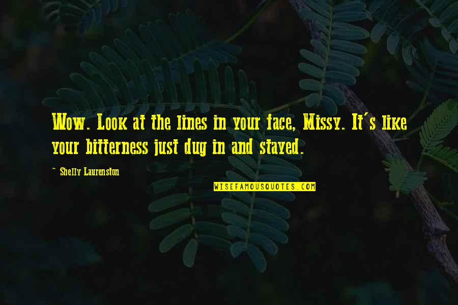 Dug Quotes By Shelly Laurenston: Wow. Look at the lines in your face,