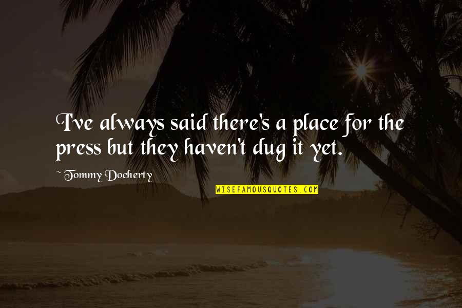 Dug Quotes By Tommy Docherty: I've always said there's a place for the