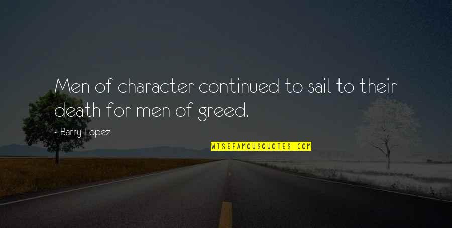 Dugaan Terjadinya Quotes By Barry Lopez: Men of character continued to sail to their