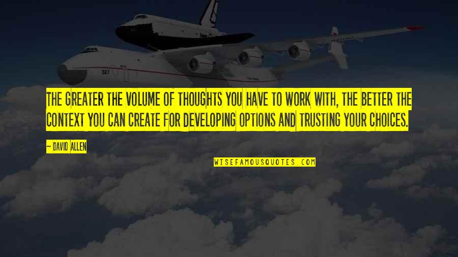 Dugaan Terjadinya Quotes By David Allen: The greater the volume of thoughts you have