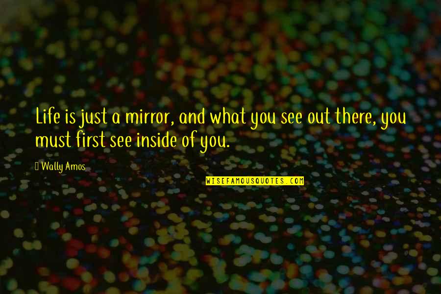 Dugaan Terjadinya Quotes By Wally Amos: Life is just a mirror, and what you