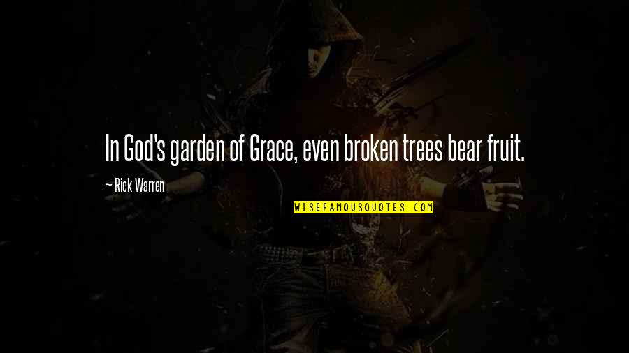 Dugald Manitoba Quotes By Rick Warren: In God's garden of Grace, even broken trees