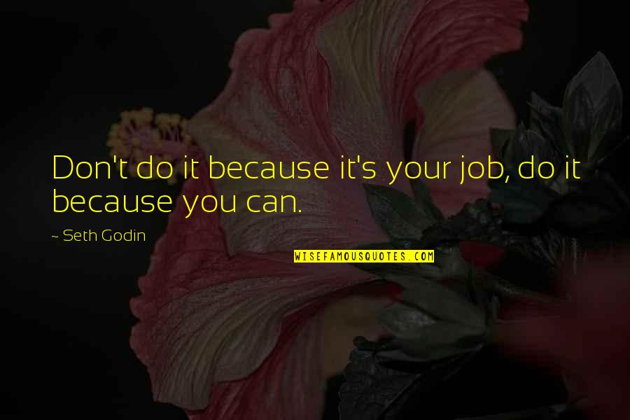 Dugald Map Quotes By Seth Godin: Don't do it because it's your job, do