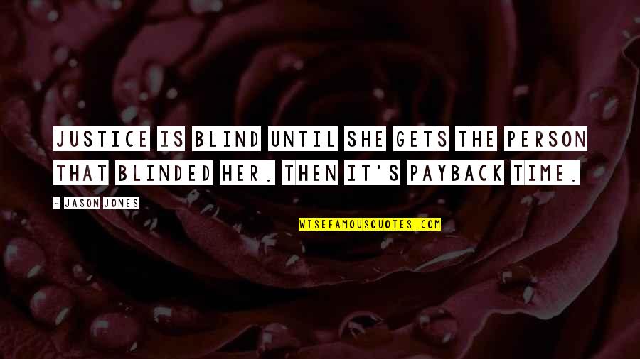 Dugalic Quotes By Jason Jones: Justice is blind until she gets the person
