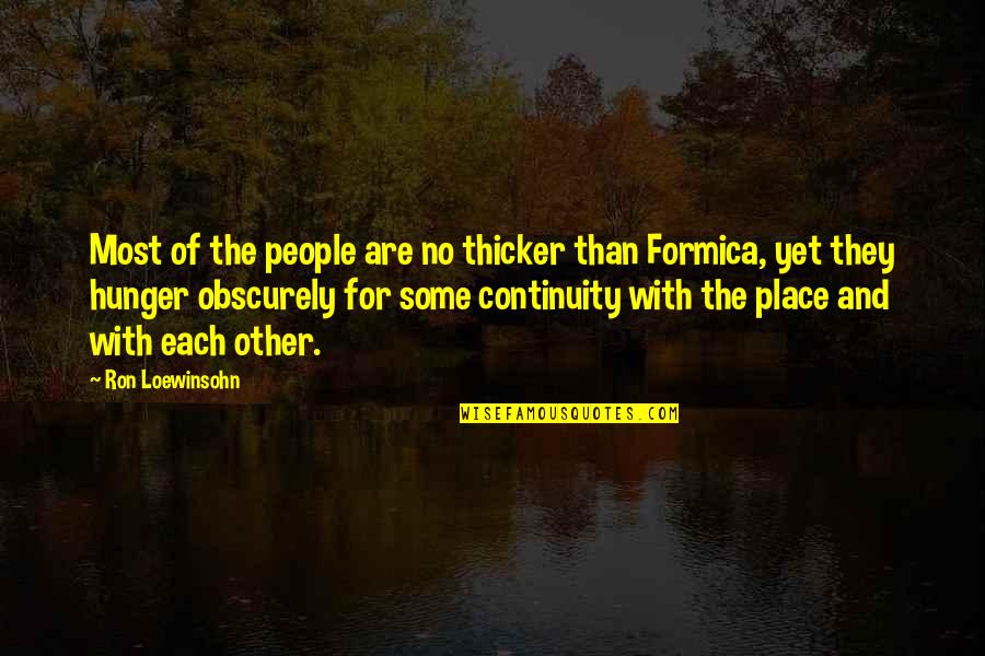 Dugatty S Quotes By Ron Loewinsohn: Most of the people are no thicker than