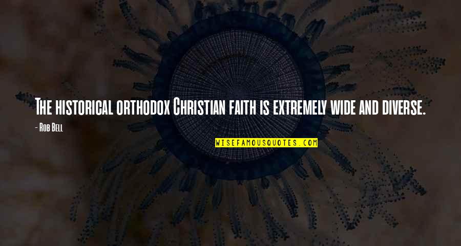 Duggans Reef Quotes By Rob Bell: The historical orthodox Christian faith is extremely wide