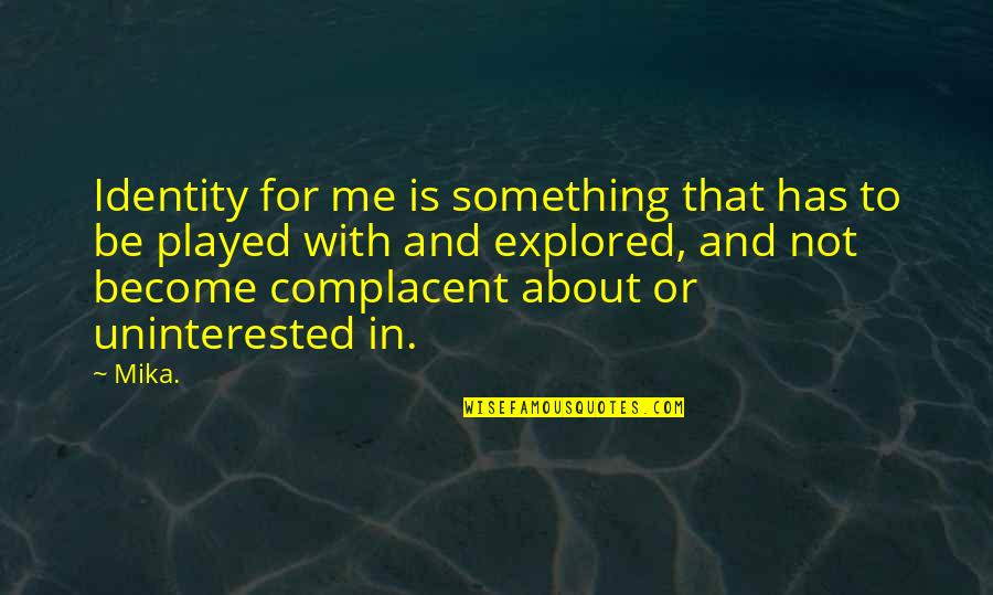 Dugginsville Quotes By Mika.: Identity for me is something that has to