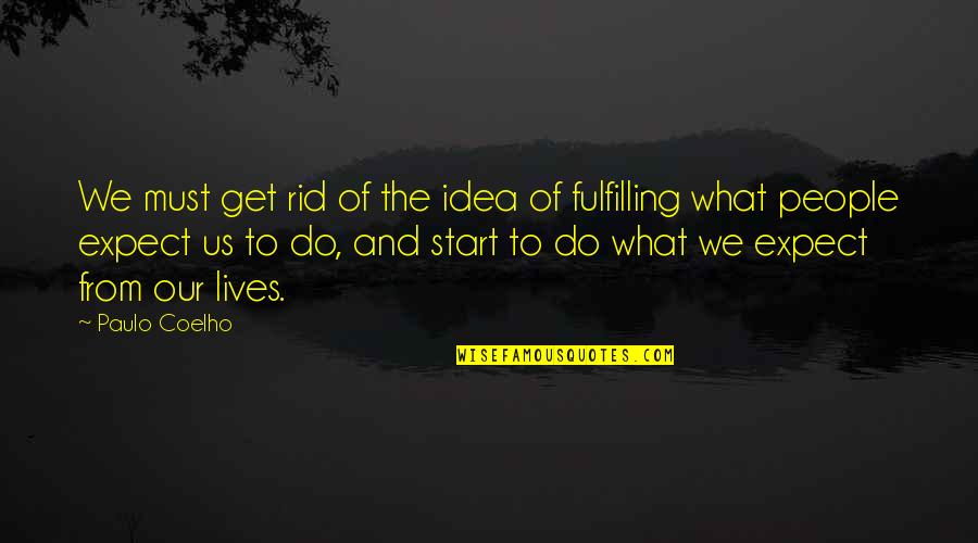 Duglasis Quotes By Paulo Coelho: We must get rid of the idea of Duglasis Quotes By Paulo Coelho: We must get rid of the idea of