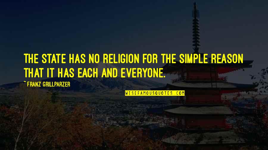 Dugmad Prodaja Quotes By Franz Grillparzer: The state has no religion for the simple Dugmad Prodaja Quotes By Franz Grillparzer: The state has no religion for the simple