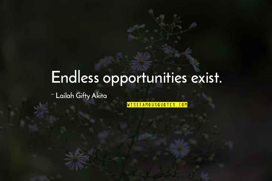 Dugongo Quotes By Lailah Gifty Akita: Endless opportunities exist.