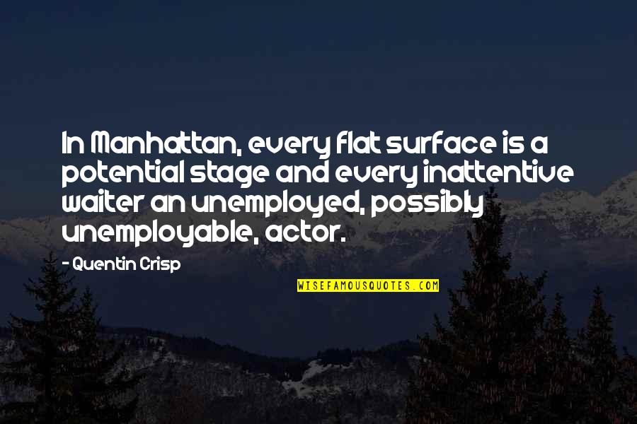 Dugongo Quotes By Quentin Crisp: In Manhattan, every flat surface is a potential