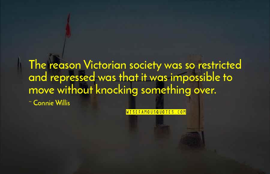 Dugout Quotes By Connie Willis: The reason Victorian society was so restricted and