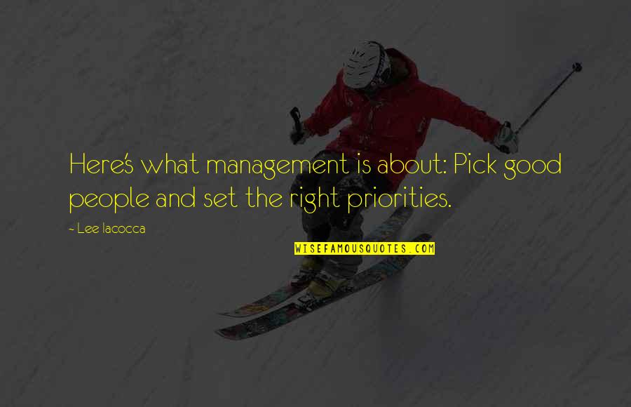 Dugujem Quotes By Lee Iacocca: Here's what management is about: Pick good people