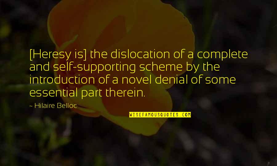 Duhem Good Quotes By Hilaire Belloc: [Heresy is] the dislocation of a complete and