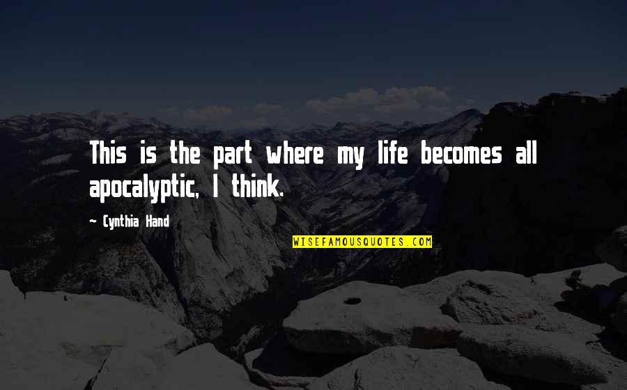 Duhigg The Power Quotes By Cynthia Hand: This is the part where my life becomes
