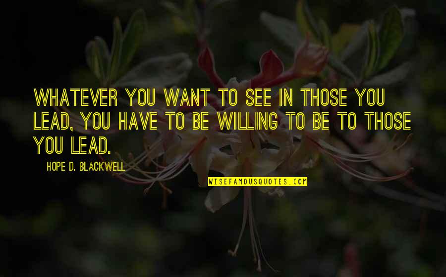 Duhoux Hennezel Quotes By Hope D. Blackwell: Whatever you want to see in those you