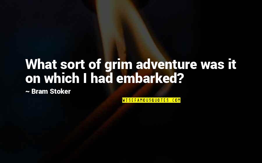 Duhovi Praznik Quotes By Bram Stoker: What sort of grim adventure was it on