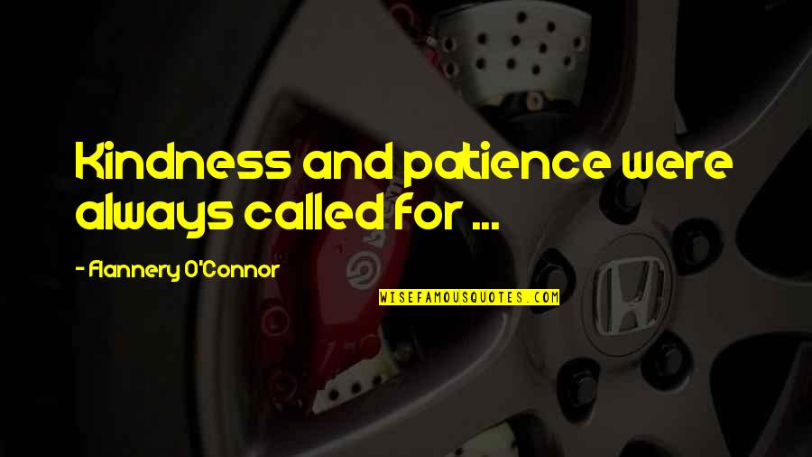 Duhovne Pesme Quotes By Flannery O'Connor: Kindness and patience were always called for ... Duhovne Pesme Quotes By Flannery O'Connor: Kindness and patience were always called for ...