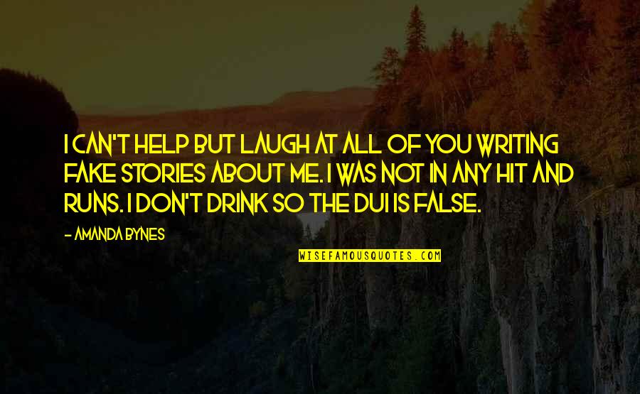 Dui Quotes By Amanda Bynes: I can't help but laugh at all of