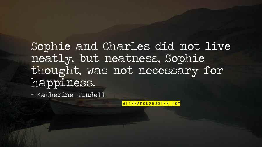 Dui Quotes By Katherine Rundell: Sophie and Charles did not live neatly, but
